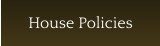 House Policies